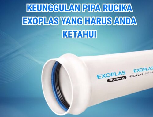 Keunggulan Pipa Rucika Exoplas yang Harus Anda Ketahui